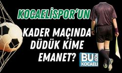 Kocaelispor’un Kader Maçında Düdük Kime Emanet?