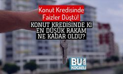 Konut Kredisinde Faizler Düştü! Konut Kredisinde ki En Düşük Rakam Ne Kadar Oldu?