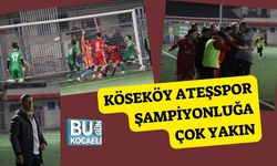 Köseköy Ateşspor Şampiyonluğa Çok Yakın
