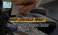 Kredi Çekecekler Dikkat! Kredi Notu Yıl Sonuna Kadar Ücretsiz Oldu