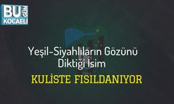 Yeşil-Siyahlıların Gözünü Diktiği İsim Kuliste Fısıldanıyor