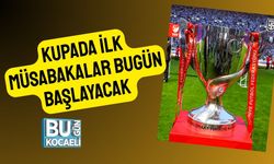 Kupada İlk Müsabakalar Bugün Başlayacak