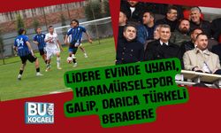 Lidere Evinde Uyarı, Karamürselspor Galip, Darıca Türkeli Berabere