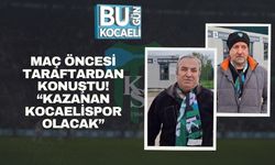 Maç Öncesi Taraftardan Konuştu!“Kazanan Kocaelispor Olacak”
