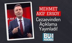Mehmet Akif Ersoy Cezaevinden Açıklama Yayınladı!