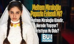 Meltem Miraloğlu Papazla Evlendi Mi? Meltem Miraloğlu Kimdir, Nerede Yaşıyor? Hristiyan Mı Oldu?
