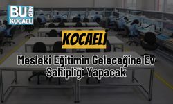 Kocaeli, Mesleki Eğitimin Geleceğine Ev Sahipliği Yapacak