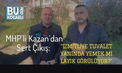 MHP’li Kazan’dan Sert Çıkış: “İzmitliye Tuvalet Yanında Yemek mi Layık Görülüyor?”