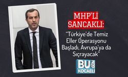 MHP’li Sancaklı: “Türkiye’de Temiz Eller Operasyonu Başladı, Avrupa’ya da Sıçrayacak”