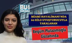Miami Havalimanı’nda 60 Kilo Uyuşturucuyla Yakalanan Begüm Mulazımoğlu Gözaltında