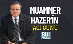 Muammer Hazer’in Acı Günü