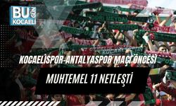 Kocaelispor–Antalyaspor Maçı Öncesi Muhtemel 11 Netleşti
