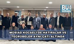 MÜSİAD Kocaeli’de Hatıralar ve Tecrübeler Aynı Çatı Altında