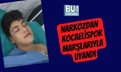 Narkozdan Kocaelispor Marşlarıyla Uyandı