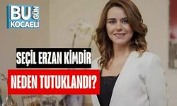 Seçil Erzan Kimdir, Neden Tutuklandı?