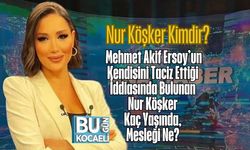 Nur Köşker Kimdir? Mehmet Akif Ersoy’un Kendisini Taciz Ettiği İddiasında Bulunan Nur Köşker Kaç Yaşında, Mesleği Ne?