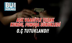 Aşk Vaadiyle Tuzak Kurdu, Fuhuşa Sürükledi: O.Ç Tutuklandı!