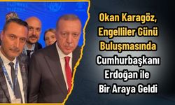 Okan Karagöz, Engelliler Günü Buluşmasında Cumhurbaşkanı Erdoğan ile Bir Araya Geldi
