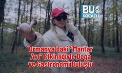 Ormanya’daki “Mantar Avı” Etkinliğiyle Doğa ve Gastronomi Buluştu