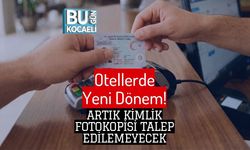 Otellerde Yeni Dönem! Artık Kimlik Fotokopisi Talep Edilemeyecek