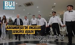 Karamürsel’de Engeller Sevgiyle Aşıldı! Özel Program Büyük İlgi Gördü