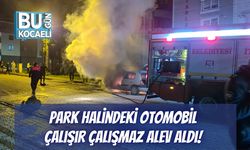 Park Halindeki Otomobil Çalışır Çalışmaz Alev Aldı! Sürücü Son Anda Kurtuldu