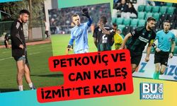 Petkoviç ve Can Keleş İzmit’te Kaldı