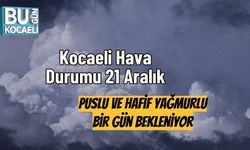 Kocaeli Hava Durumu 21 Aralık: Puslu ve Hafif Yağmurlu Bir Gün Bekleniyor