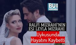 Ralfi Mizrahi'nin Eşi Leyla Mizrahi Uykusunda Hayatını Kaybetti