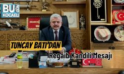 Tuncay Batı’dan Regaib Kandili Mesajı