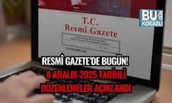 Resmî Gazete’de Bugün! 8 Aralık 2025 Tarihli Düzenlemeler Açıklandı