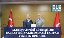 Saadet Partisi Körfez İlçe Başkanlığına Mehmet Ali Tahtalı Yeniden Getirildi