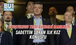Uyuşturucu Testi Gündemi Sarsmıştı: Sadettin Saran İlk Kez Konuştu