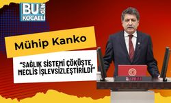 Mühip Kanko: “Sağlık Sistemi Çöküşte, Meclis İşlevsizleştirildi”