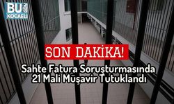 Son Dakika! Sahte Fatura Soruşturmasında 21 Mali Müşavir Tutuklandı