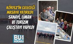 Körfez’in Geleceği Masaya Yatırıldı: Sanayi, Liman ve Turizm Çalıştayı Yapıldı
