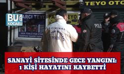 Sanayi Sitesinde Gece Yangını: 1 Kişi Hayatını Kaybetti