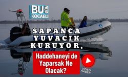 Sapanca Yuvacık Kuruyor, Haddehaneyi de Yaparsak Ne Olacak?
