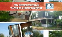 Sefa Sirmen'in Eski Villası "Saygınlar Klübü"ne Dönüşüyor!