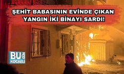 Şehit Babasının Evinde Çıkan Yangın İki Binayı Sardı!