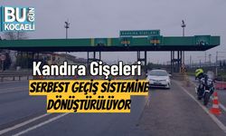 Kandıra Gişeleri Serbest Geçiş Sistemine Dönüştürülüyor