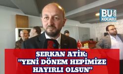 Serkan Atik: "Yeni Dönem Hepimize Hayırlı Olsun"