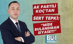 AK Partili Koç’tan Sert Tepki: “Mide Bulandıran Siyaset!”