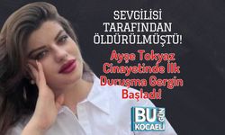 Sevgilisi Tarafından Öldürülmüştü! Ayşe Tokyaz Cinayetinde İlk Duruşma Gergin Başladı!