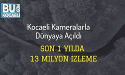 Kocaeli Kameralarla Dünyaya Açıldı: Son 1 Yılda 13 Milyon İzleme