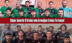 Süper Amatör B Grubu'nda Armağan Erimez Fırtınası!