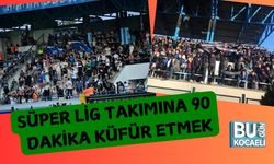 Süper Lig Takımına 90 Dakika Küfür Etmek