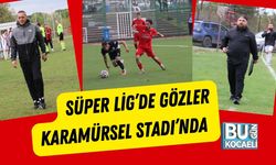 Süper Lig’de Gözler Karamürsel Stadı’nda