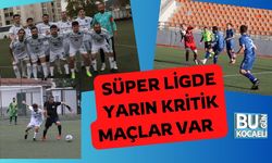 Süper Ligde Yarın Kritik Maçlar Var