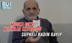 Muska Çıktı, Altınlar Kayboldu: Şüpheli Kadın Kayıp